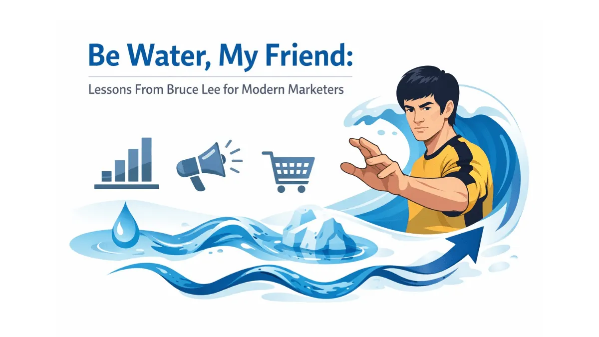 Be Water, My Friend: Lessons From Bruce Lee for Modern Marketers