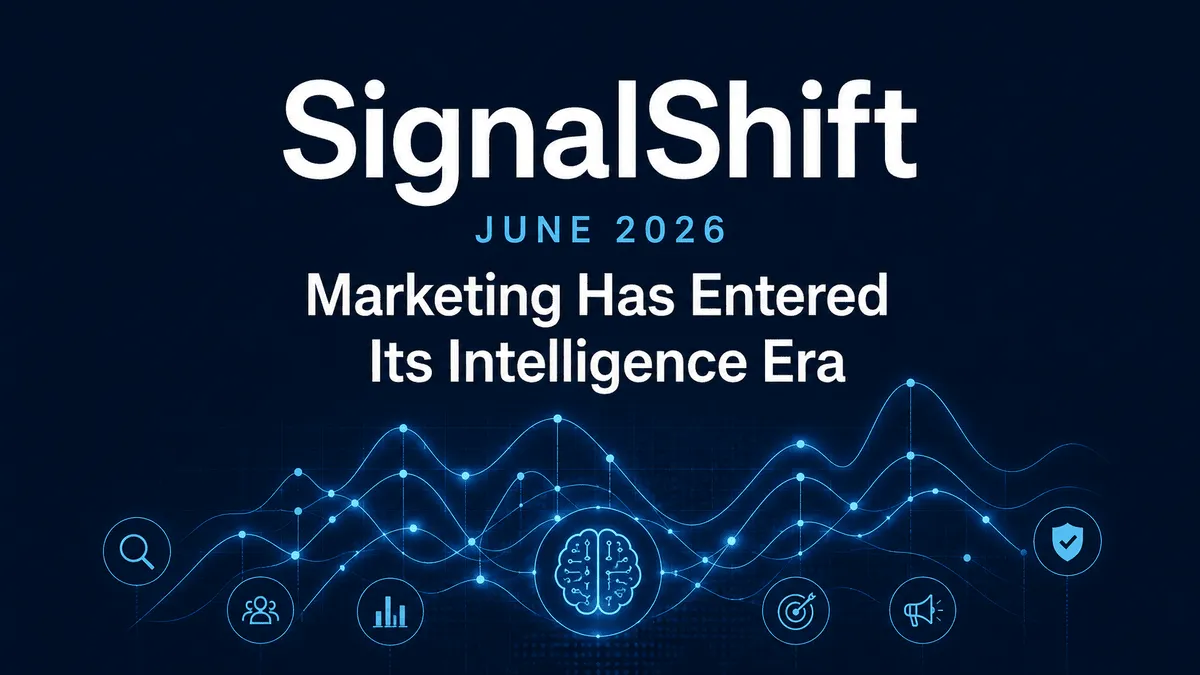 SignalShift June 2026: Marketing Has Entered Its Intelligence Era